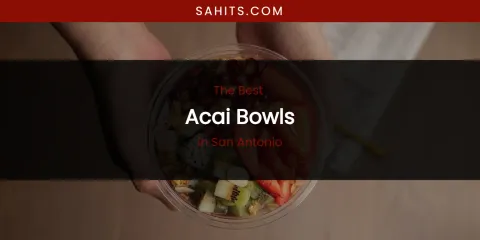 San Antonio's Best Acai Bowls