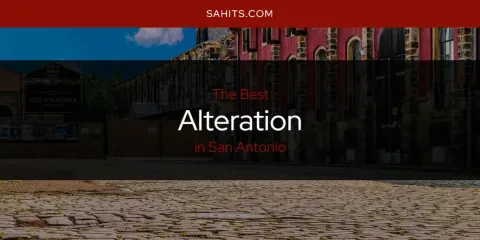 The Top-Rated Alteration in San Antonio