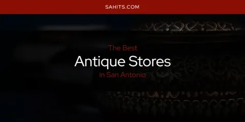 San Antonio's Best Antique Stores