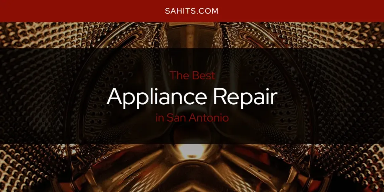 San Antonio's Best Appliance Repair [Updated 2025]