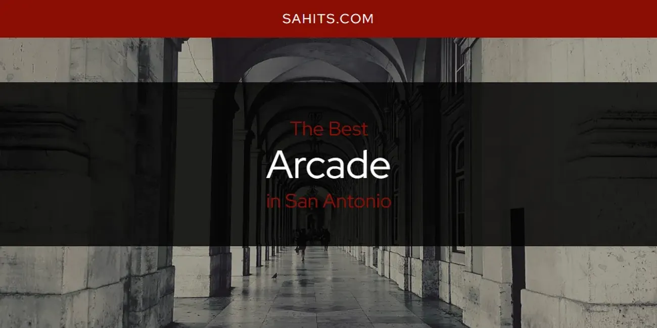 The 2026 Best Arcade in San Antonio List