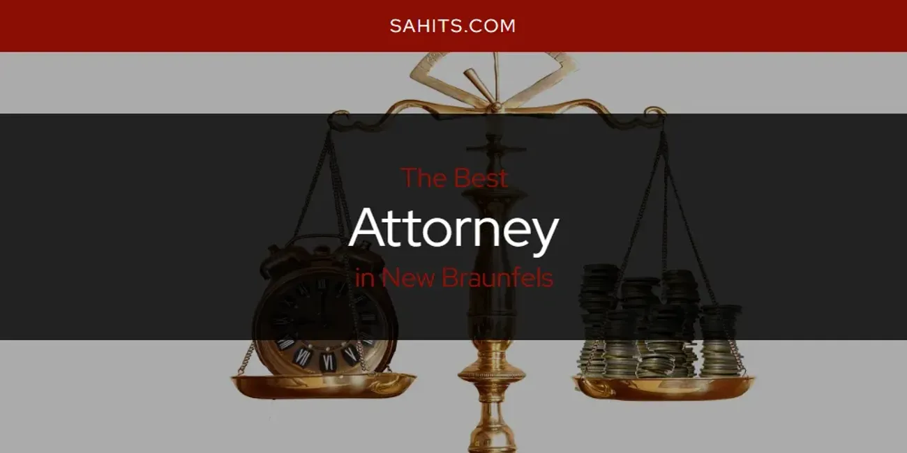 New Braunfels' Best Attorney [Updated 2025]