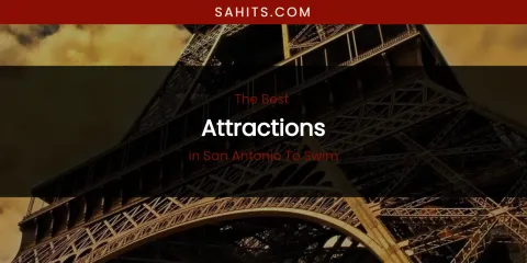 San Antonio to Swim's Best Attractions