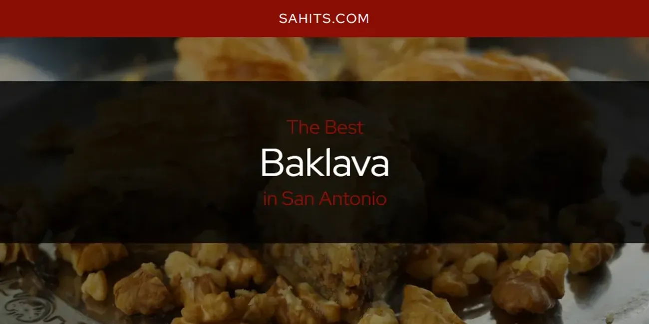 San Antonio's Best Baklava [Updated 2025]