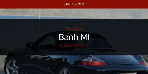 Discover the Best Banh MI in San Antonio