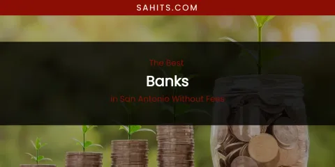 San Antonio Without Fees' Best Banks