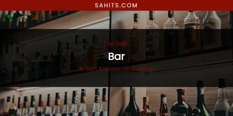 San Antonio on Sunday's Best Bar