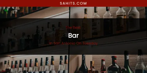 San Antonio on Tuesday's Best Bar