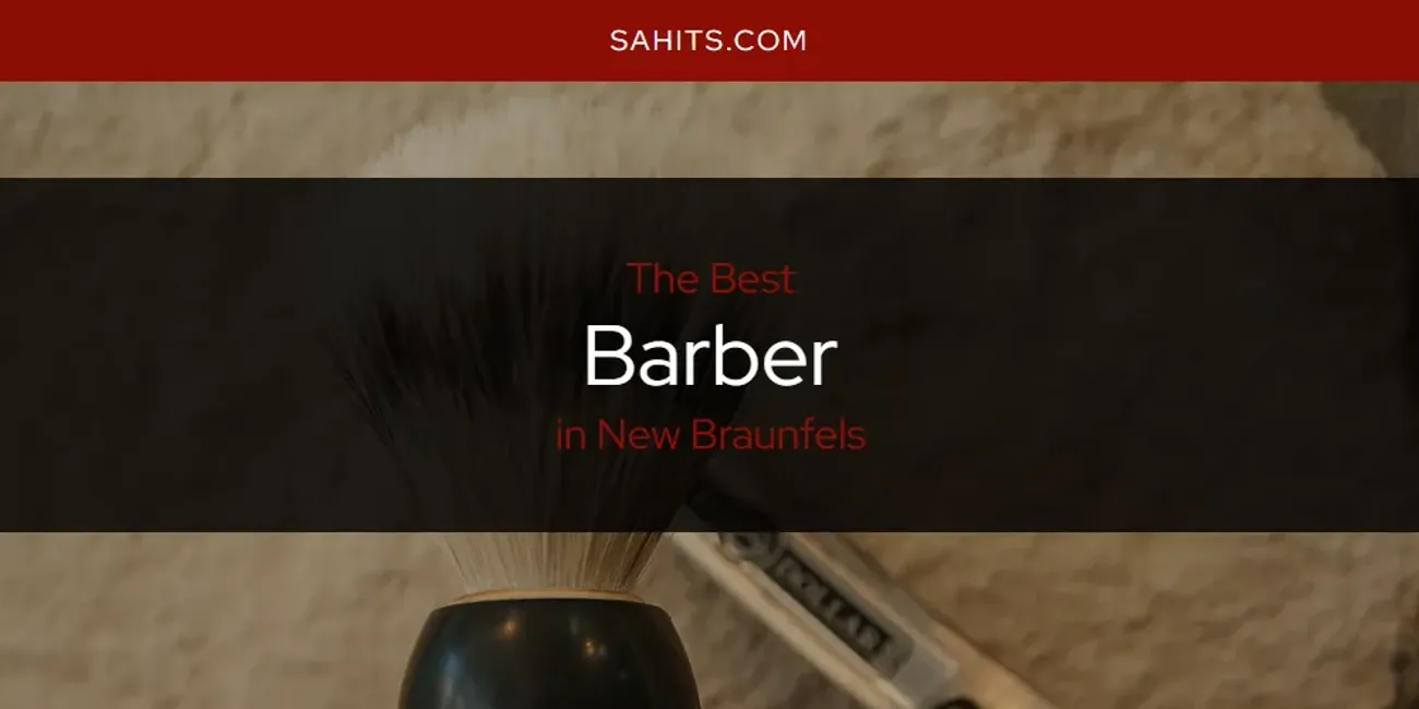 2026 Ranked: Best Barber in New Braunfels