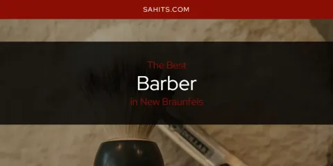 Ranked: Best Barber in New Braunfels