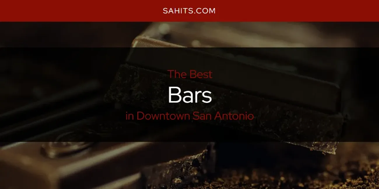 The Absolute Best Bars in Downtown San Antonio  [Updated 2025]