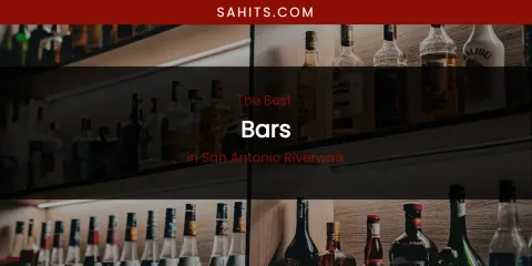 San Antonio Riverwalk's Best Bars
