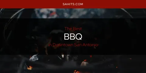 Guide to Best BBQ in Downtown San Antonio