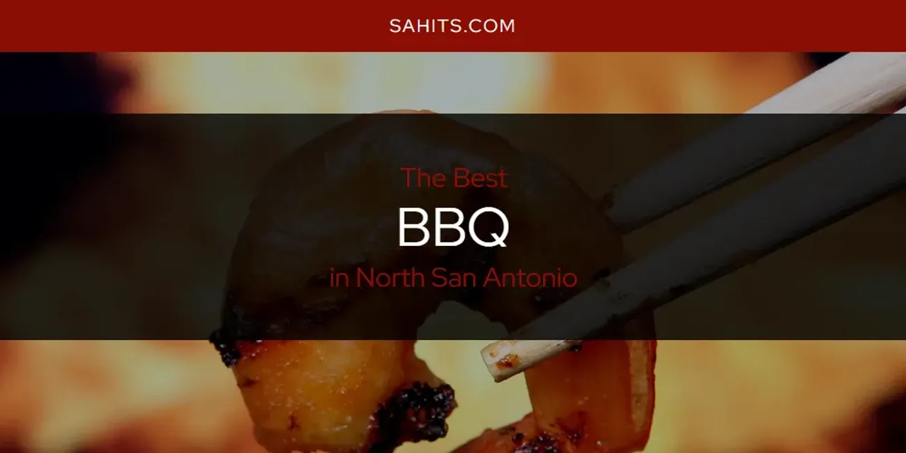 Best BBQ in North San Antonio: Complete Guide (2026)