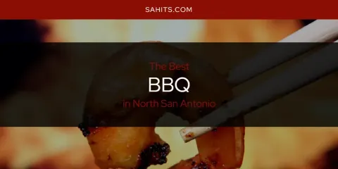 Best BBQ in North San Antonio: Complete Guide