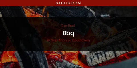 San Antonio Downtown's Best BBQ