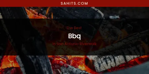 San Antonio Riverwalk's Best BBQ