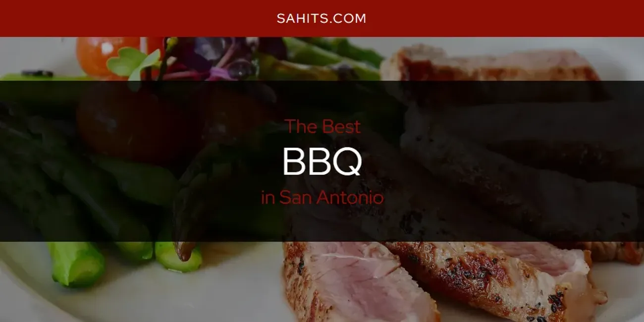 San Antonio's Best BBQ [Updated 2024]