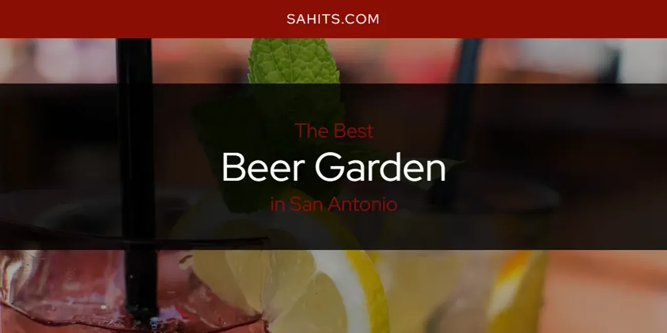 The Top-Rated Beer Garden in San Antonio for 2026