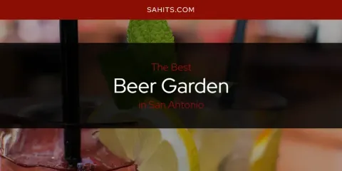 The Top-Rated Beer Garden in San Antonio