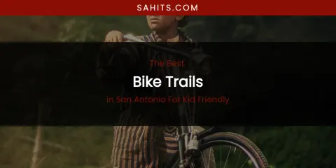San Antonio for Kid Friendly's Best Bike Trails