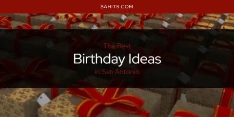 San Antonio's Best Birthday Ideas