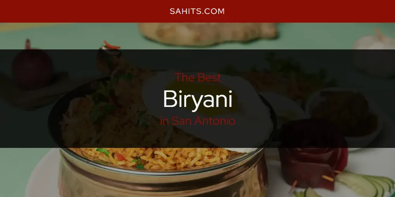 Best Biryani in San Antonio: Our Expert Picks for 2025