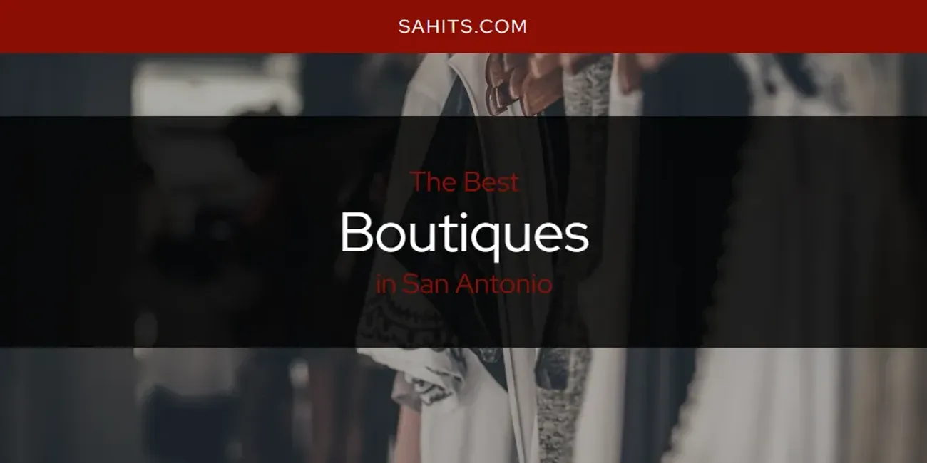 San Antonio's Best Boutiques [Updated 2025]