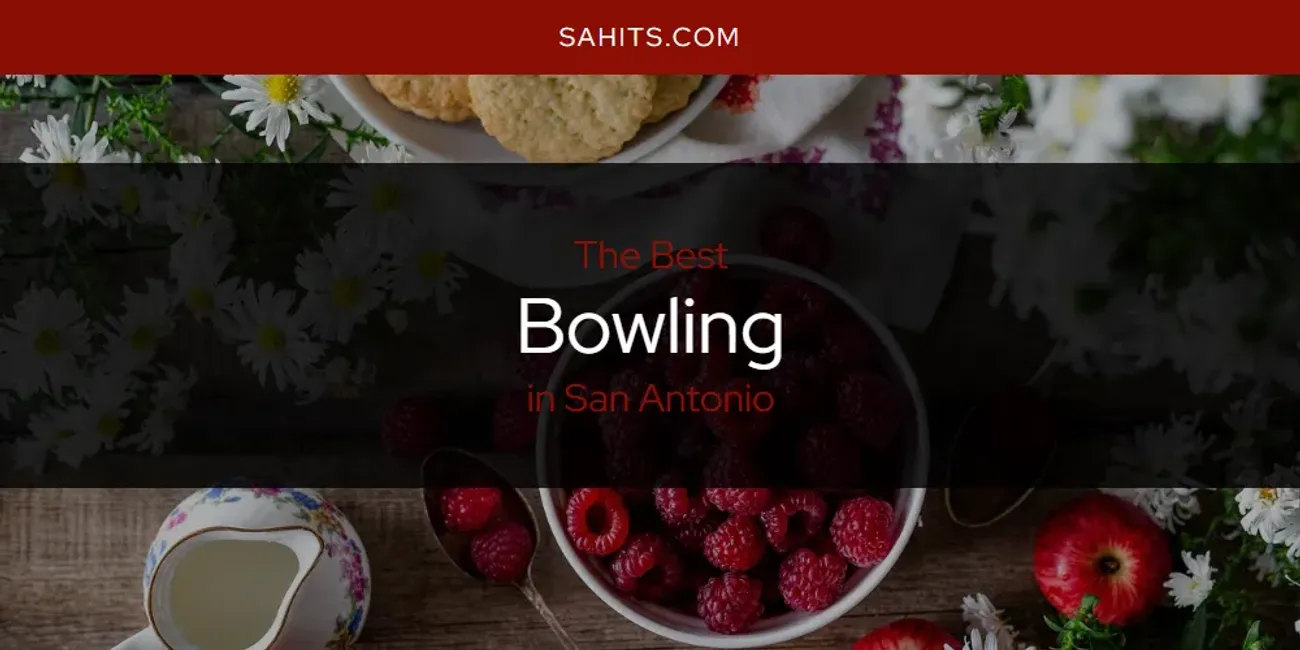 Best Bowling in San Antonio: Our Expert Picks for 2026