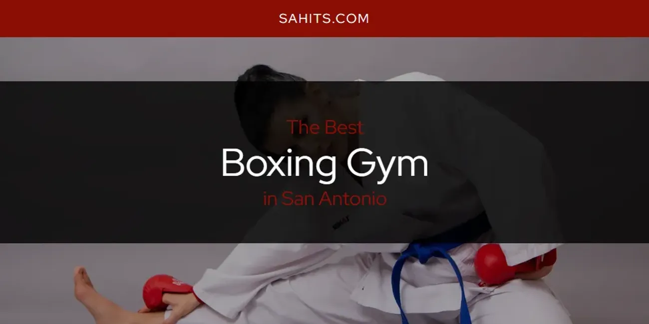 2026 Ranked: Best Boxing Gym in San Antonio