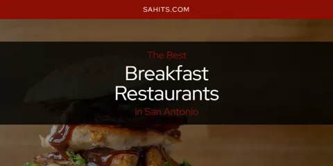 Discover the Best Breakfast Restaurants in San Antonio