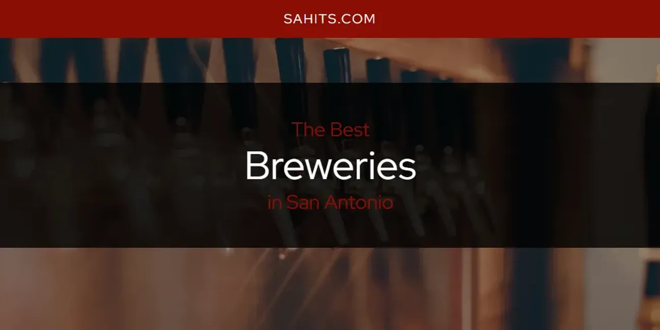 The 2026 Best Breweries in San Antonio List