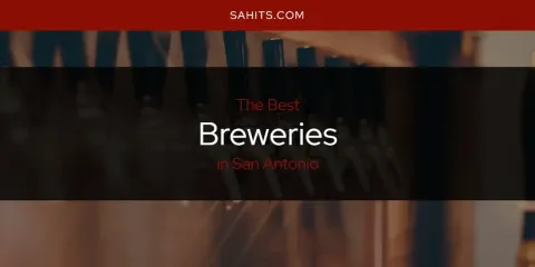The Best Breweries in San Antonio List