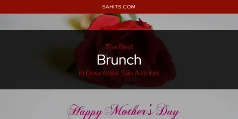 The Absolute Best Brunch in Downtown San Antonio