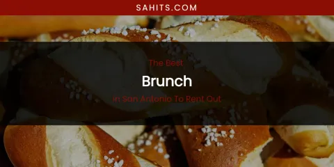 San Antonio to Rent Out's Best Brunch