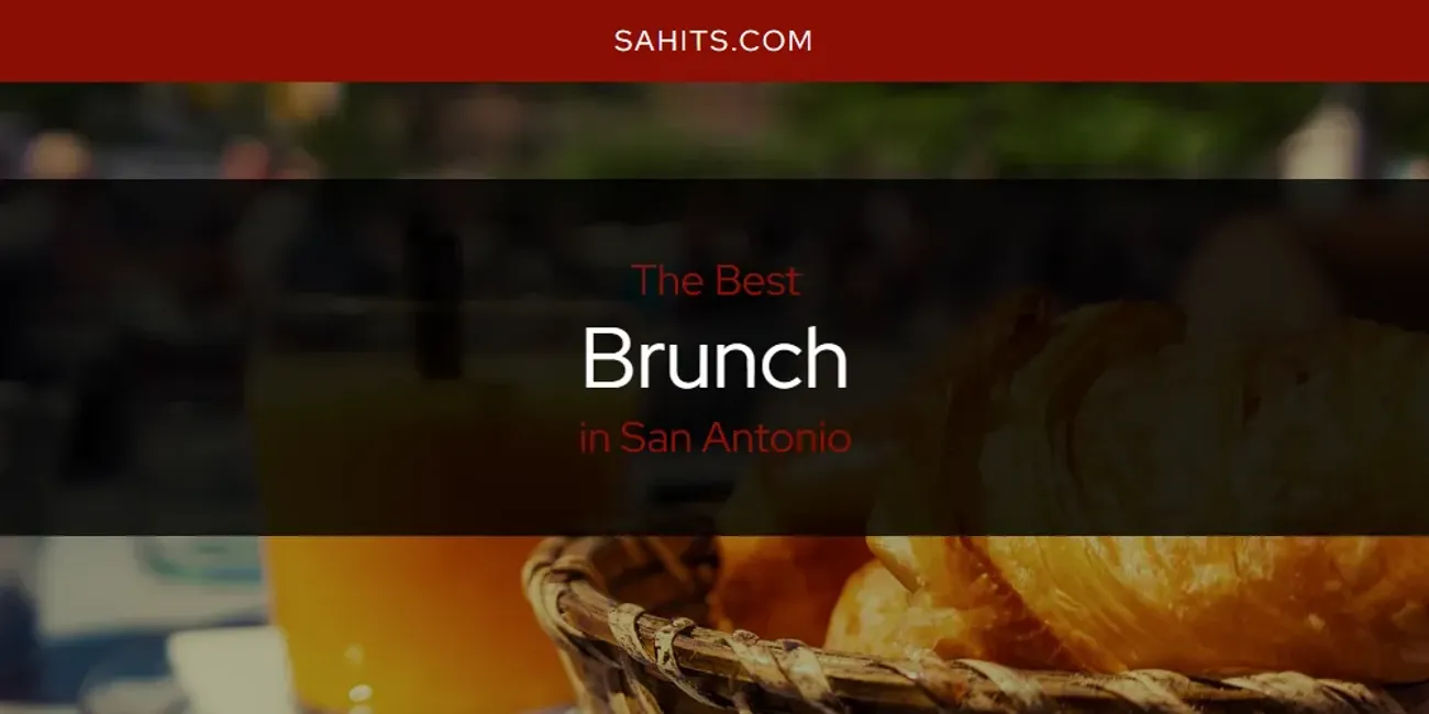 San Antonio's Best Brunch [Updated 2025]