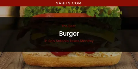 San Antonio Texas Monthly's Best Burger
