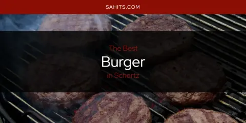 Schertz's Best Burger