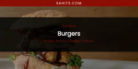 San Antonio Burger Culture's Best Burgers