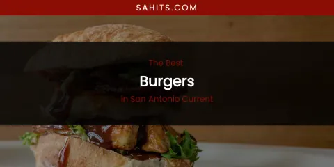 San Antonio Current's Best Burgers