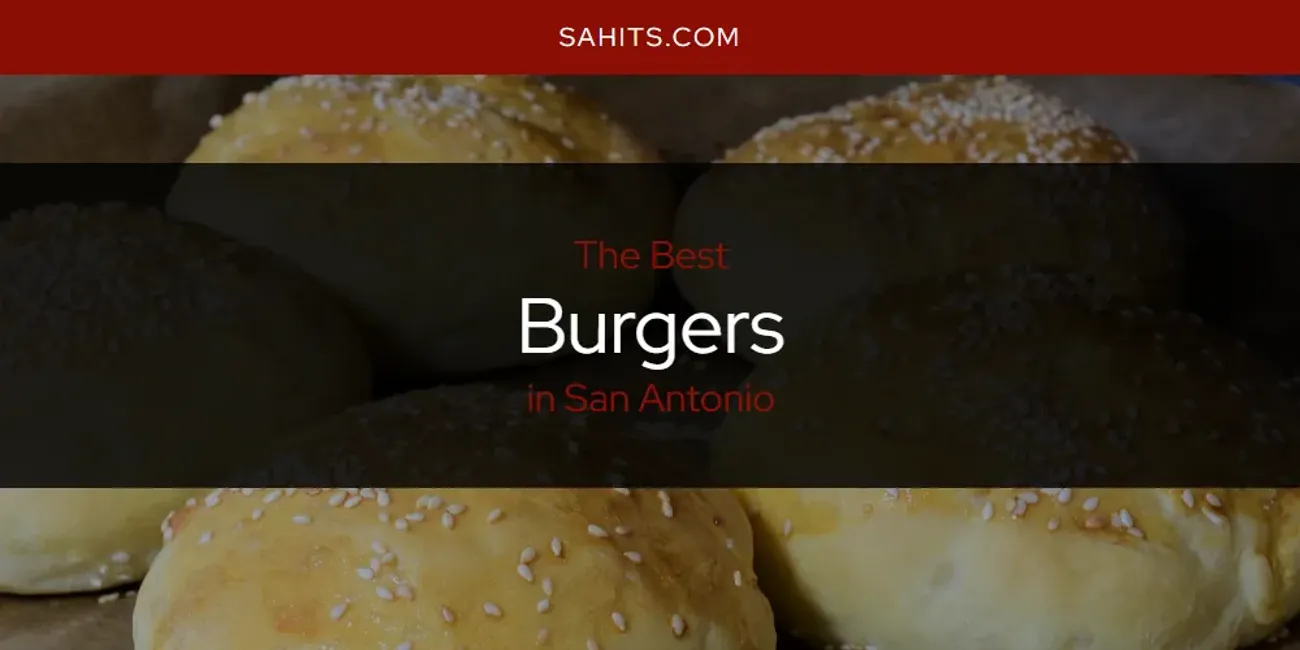 San Antonio's Best Burgers [Updated 2025]