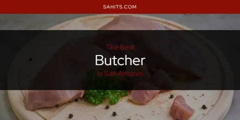 Guide to Best Butcher in San Antonio