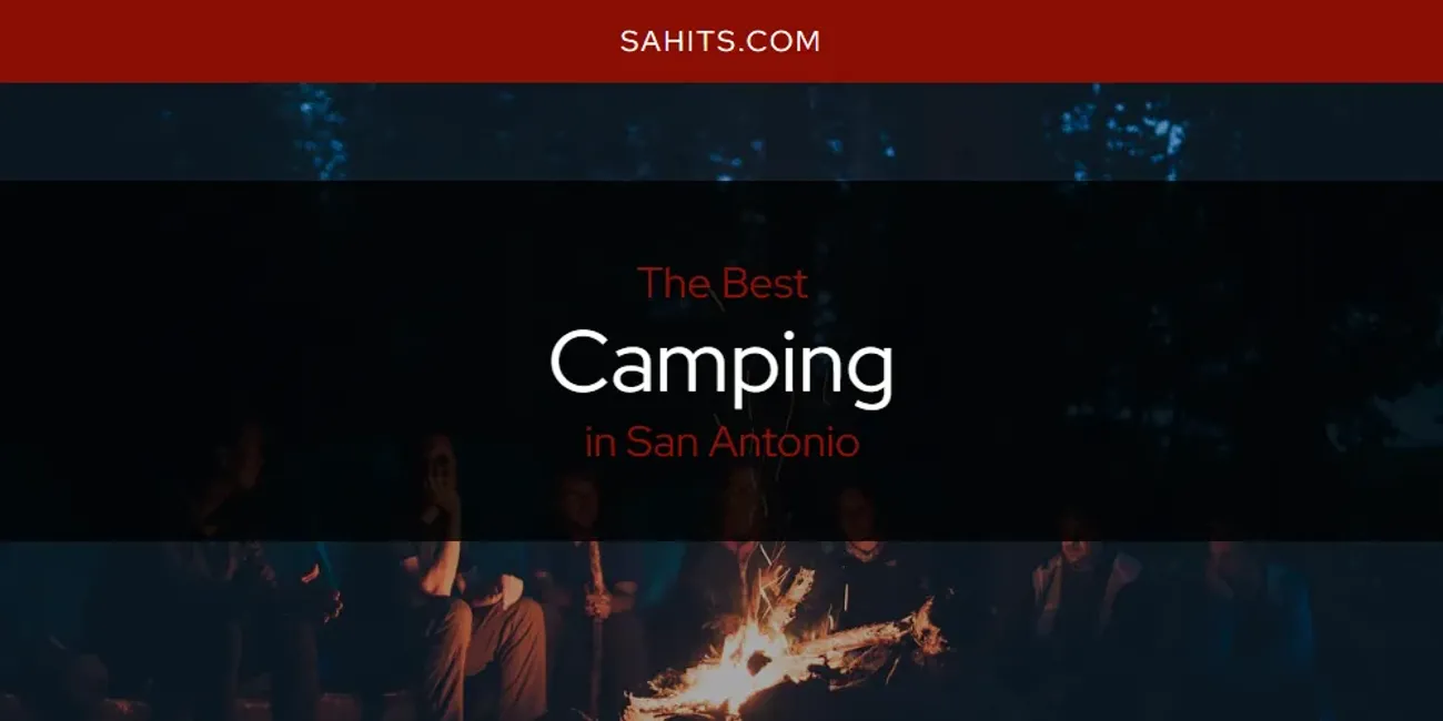 Best Camping in San Antonio: 2026 Ultimate Guide