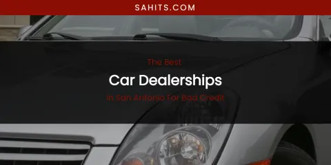 San Antonio for Bad Credit's Best Car Dealerships