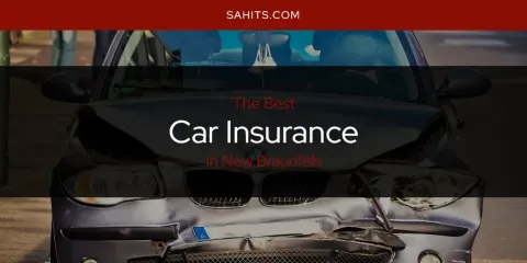 Best Car Insurance in New Braunfels: Complete Guide