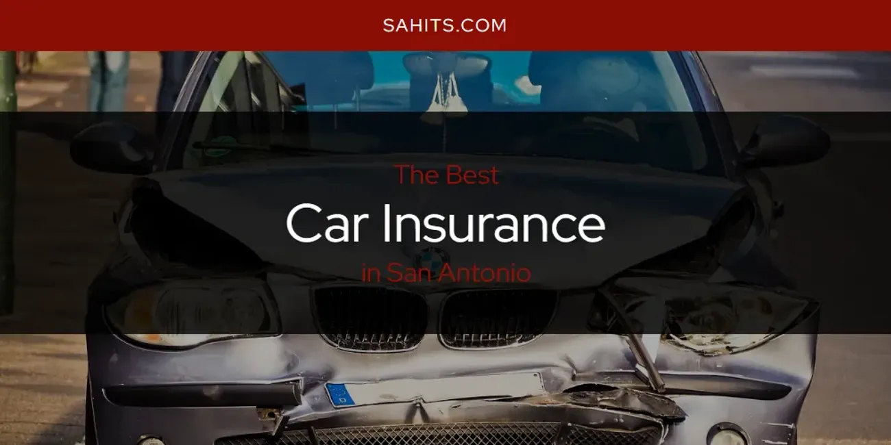 San Antonio's Best Car Insurance [Updated 2025]