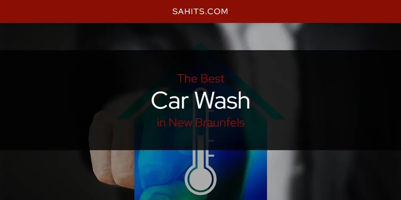 New Braunfels' Best Car Wash [Updated 2025]