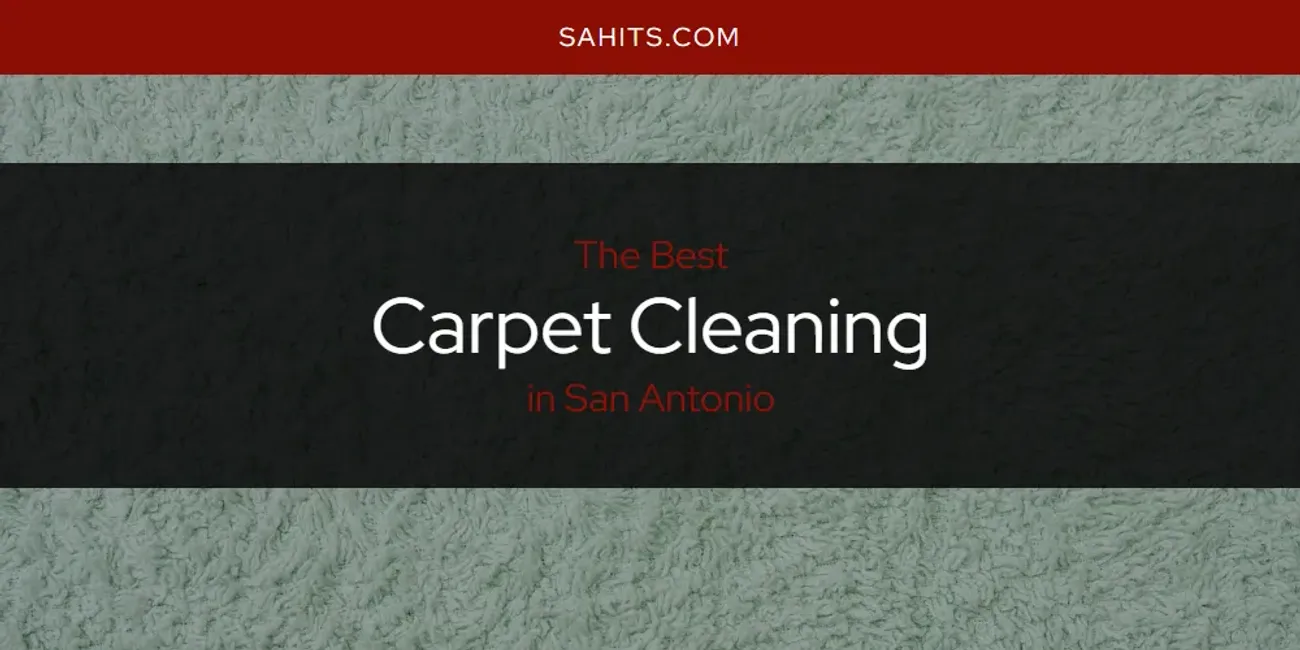 Best Carpet Cleaning in San Antonio: Complete Guide