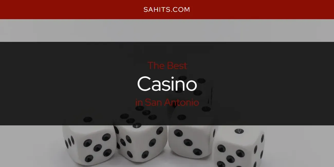 2026 Guide to Best Casino in San Antonio