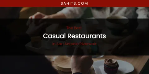 San Antonio Riverwalk's Best Casual Restaurants
